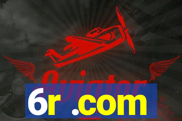 6r .com